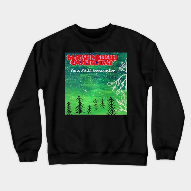 I Can Still Remember Crewneck Sweatshirt by Marshmellow Overcoat Store